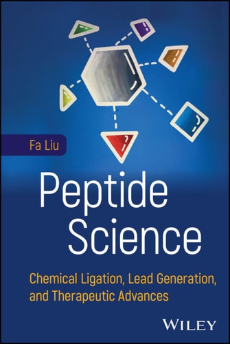 Peptide Science Chemical Ligation Lead Generation And Therapeutic Advances 1st Edition Fa Liu