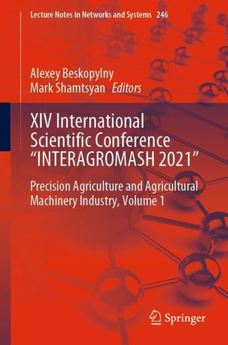 Xiv International Scientific Conference Interagromash 2021 Precision Agriculture And Agricultural Machinery Industry Volume 1 1st Edition Alexey Beskopylny