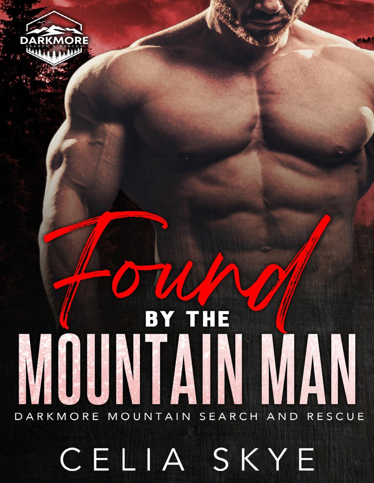 Found By The Mountain Man A Forced Proximity Instalove Romance Darkmore Mountain Search And Rescue Book 4 Celia Skye