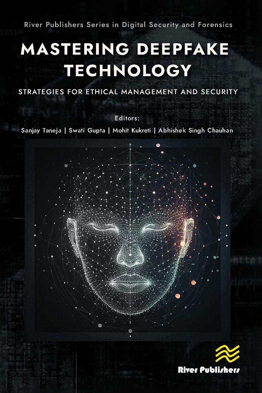 Mastering Deepfake Technology Strategies For Ethical Management And Security 1st Edition Sanjay Taneja Swati Gupta Mohit Kukreti Abhishek Singh Chauhan