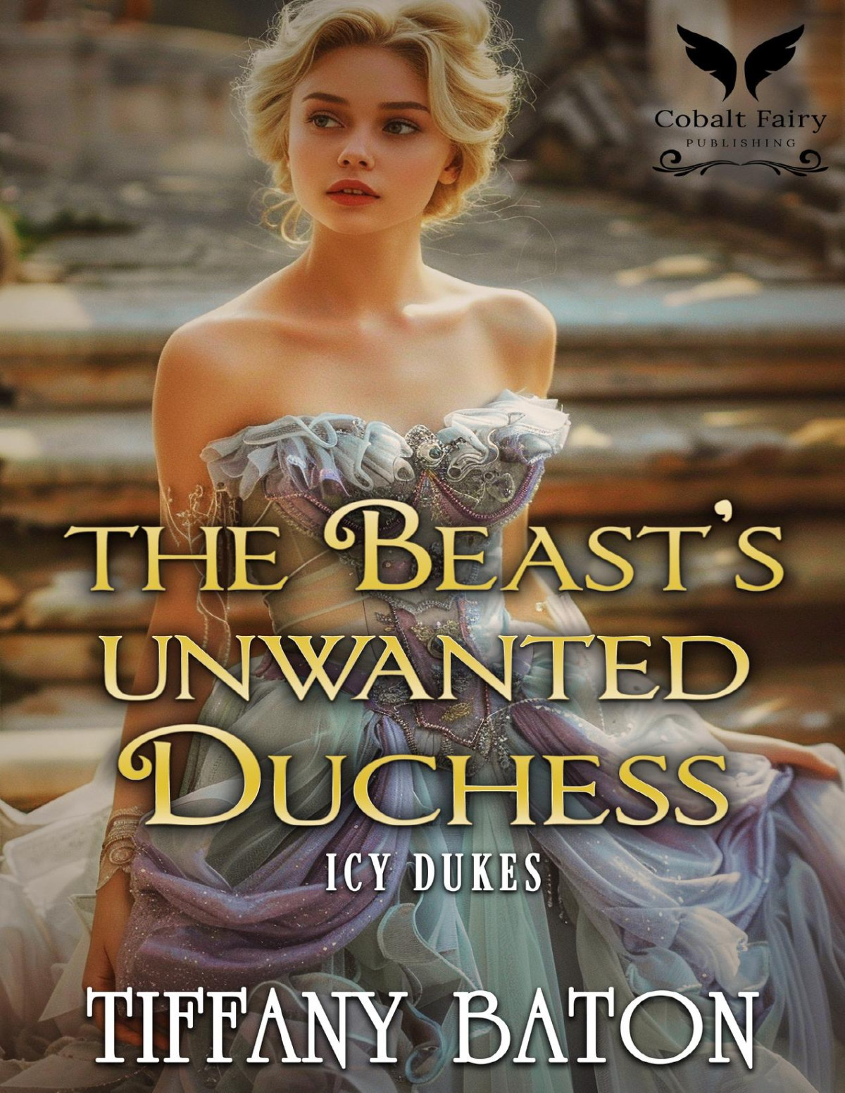 The Beasts Unwanted Duchess A Historical Regency Romance Novel Icy Dukes Book 1 Tiffany Baton