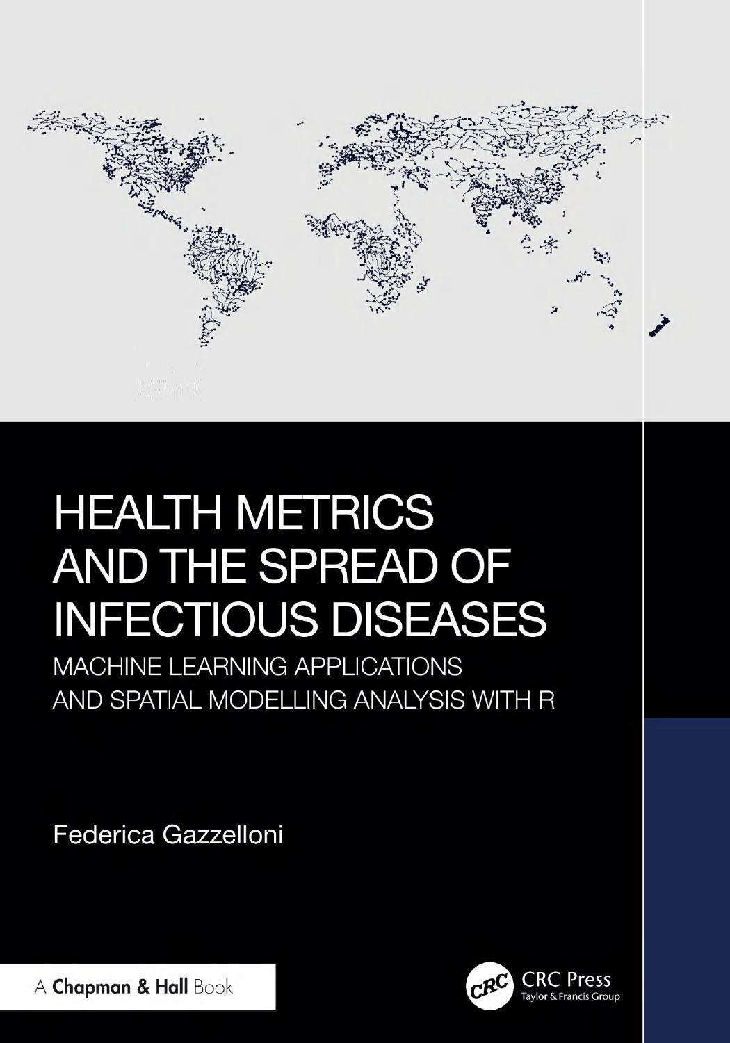 Health Metrics And The Spread Of Infectious Diseases Machine Learning Applications And Spatial Modelling Analysis With R 1st Edition Federica Gazzelloni