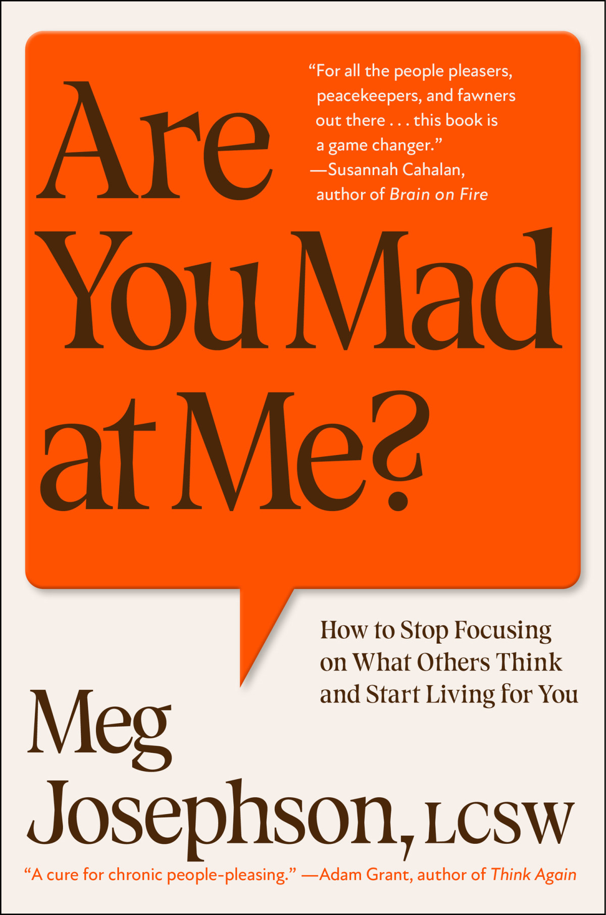 Are You Mad At Me How To Stop Focusing On What Others Think And Start Living For You Meg Josephson