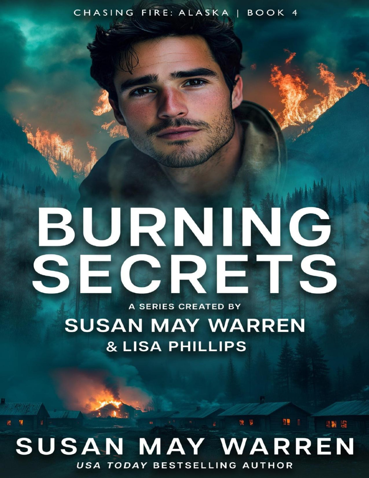 Burning Secrets Chasing Fire Alaska Book 4 Susan May Warren Lisa Phillips