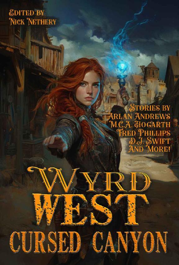 Cursed Canyon Wyrd West Raconteur Press Anthologies Book 39 Nick Nethery Fred Phillips Mca Hogarth Stanley Wheeler Kimber Lin Lee Allred Sam Miller Jesse M Slater Dj Swift Arlan Andrews