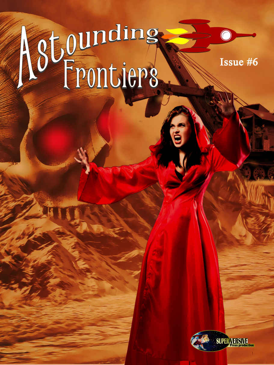 Astounding Frontiers Issue 6 Give Us 10 Minutes And We Will Give You A World Jon Del Arroz David Hallquist Julie Frost Ben Zwycky Ben Wheeler Corey Mccleery