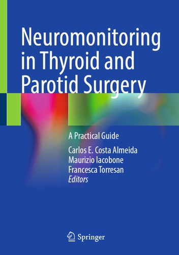 Neuromonitoring In Thyroid And Parotid Surgery A Practical Guide Carlos E Costa Almeida