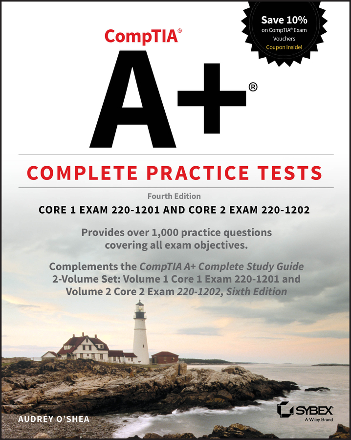 Comptia A Complete Practice Tests Fourth Edition Core 1 Exam 2201201 And Core 2 Exam 2201202 For Raymond Rhine 4th Edition Audrey Oshea