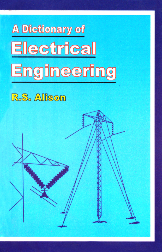 A Dictionary Of Electrical Engineering First Edition Rs Alison