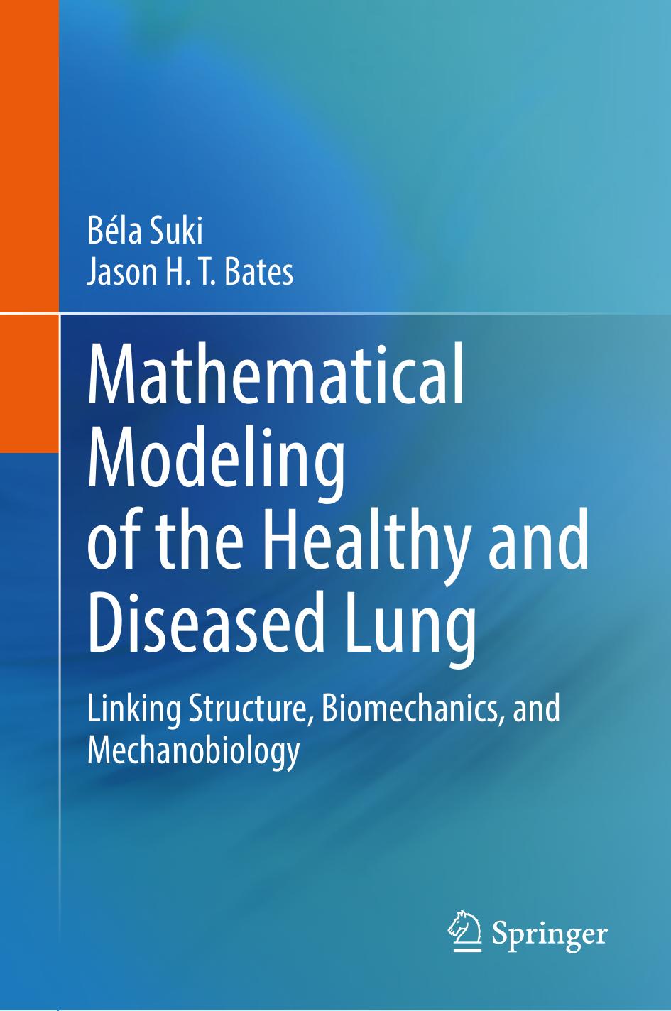 Mathematical Modeling Of The Healthy And Diseased Lung Linking Structure Biomechanics And Mechanobiology 1st Edition Béla Suki