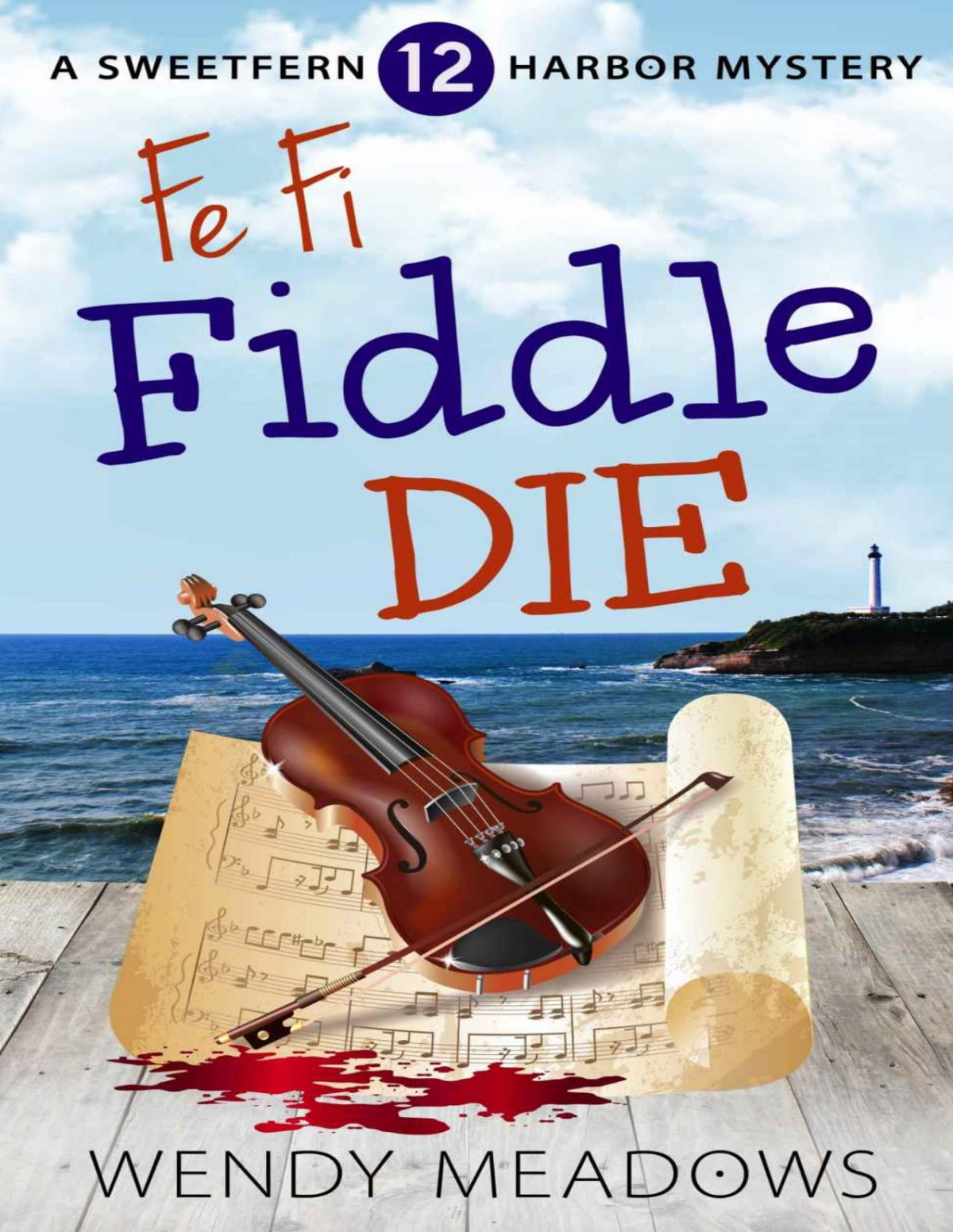 Fe Fi Fiddler Die Sweetfern Harbor Mystery 12 Meadows Wendy