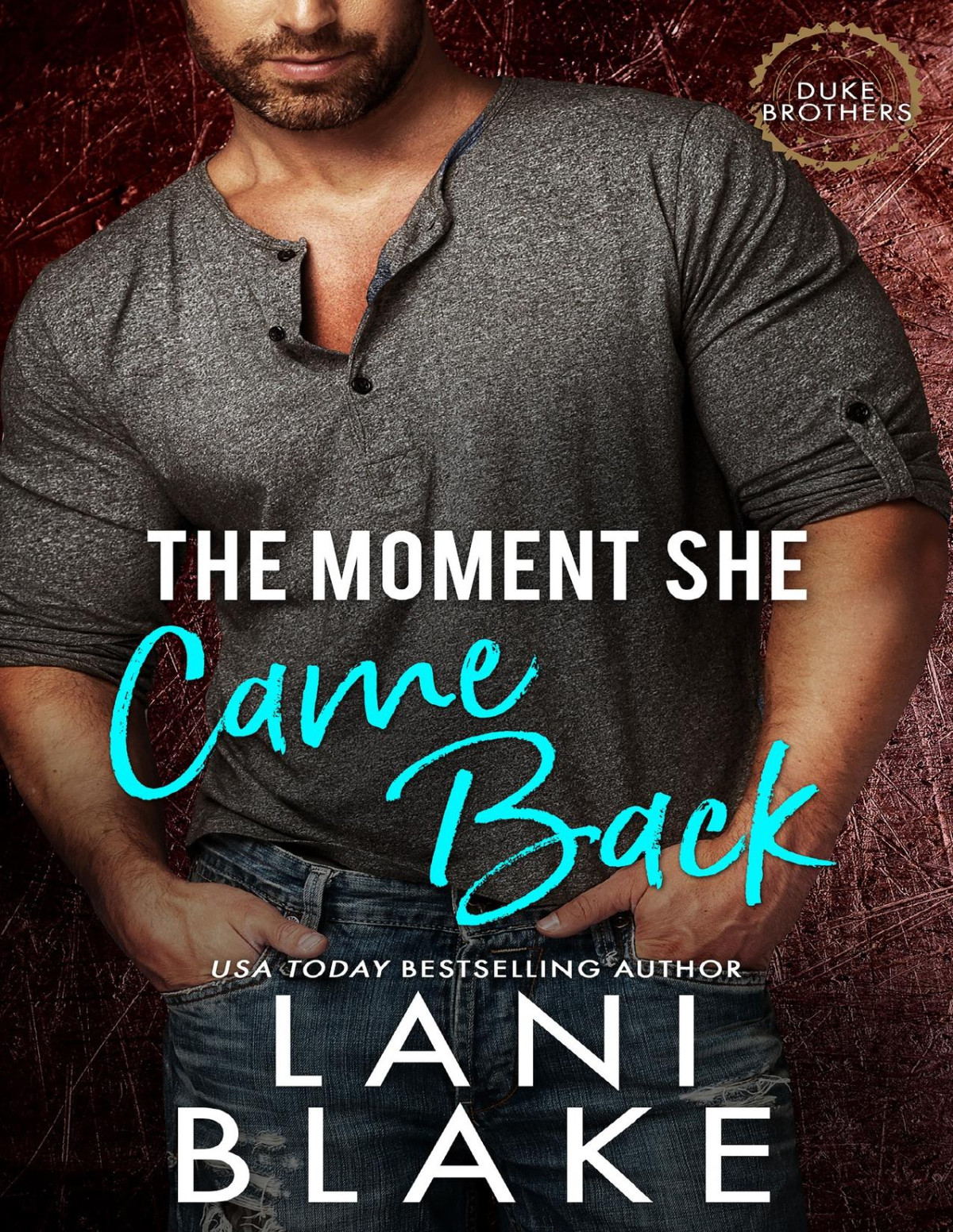 The Moment She Came Back A Small Town Single Dad Second Chance Romance The Duke Brothers Book 3 Lani Blake