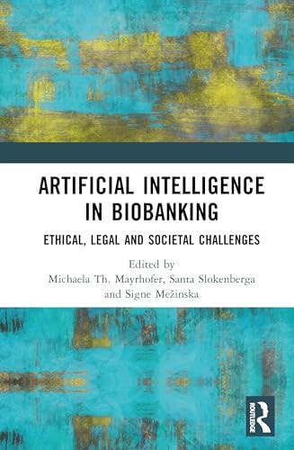 Artificial Intelligence In Biobanking Ethical Legal And Societal Challenges 1st Edition Michaela Th Mayrhofer