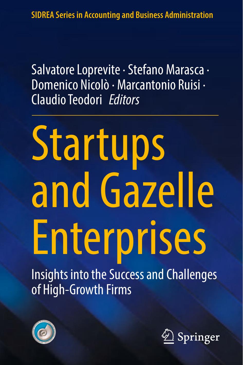 Startups And Gazelle Enterprises Insights Into The Success And Challenges Of Highgrowth Firms 1st Edition Salvatore Loprevite