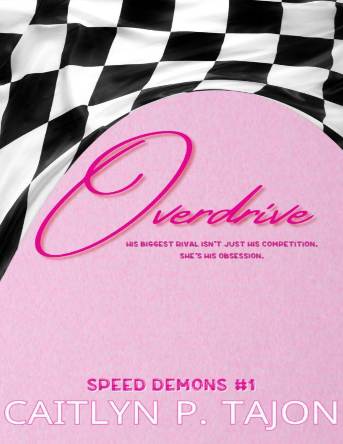 Overdrive Speed Demons 1 A Rivalstolovers Forced Proximity Forbidden Racing Romance Speed Demons Her Editions Caitlyn P Tajon