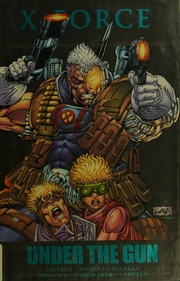 Xforce Under The Gun Liefeld Rob Nicieza Fabian Slott Dan Buccellato
