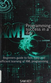 Xml Programming Success In A Day Beginners Guide To Fast Easy And Efficient Learning To Xml Programming Key