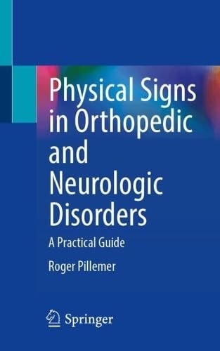 Physical Signs In Orthopedic And Neurologic Disorders A Practical Guide Roger Pillemer