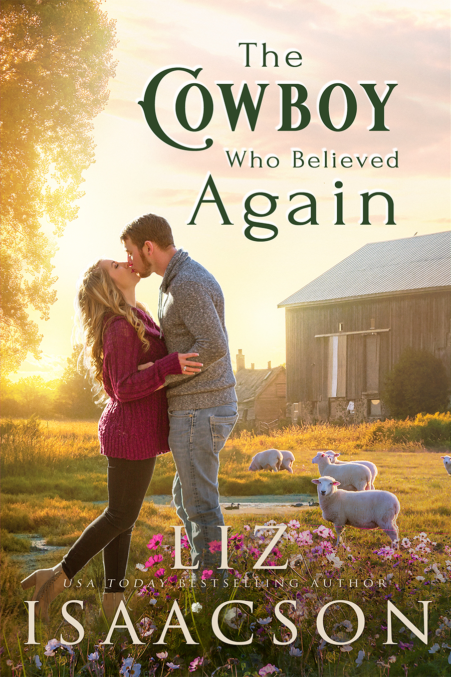 The Cowboy Who Believed Again Sweet Reverse Grumpy Sunshine Romance Small Town Saga Three Rivers Romancetm Book 8 Liz Isaacson