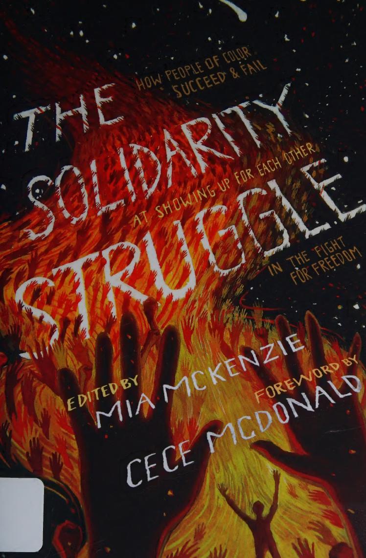 The Solidarity Struggle How People Of Color Succeed And Fail At Showing Up For Each Other In The Fight For Freedom Mia Mckenzie Editor