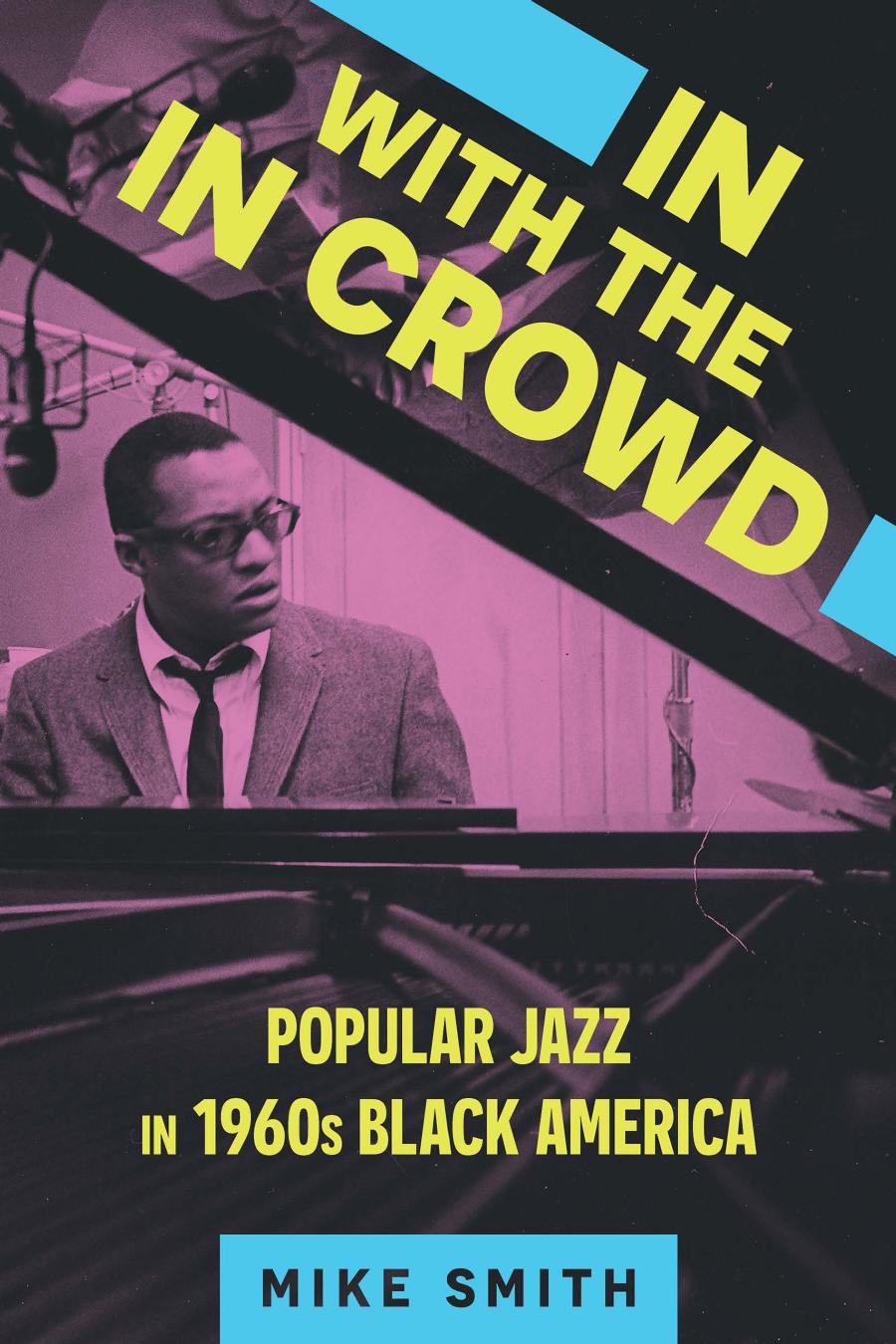 In With The In Crowd Popular Jazz In 1960s Black America Mike Smith