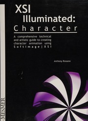 Xsi Illuminatedcharacter A Comprehensive Technical And Artistic Guide To Creating Character Animation Using Softimagexsi Rossano