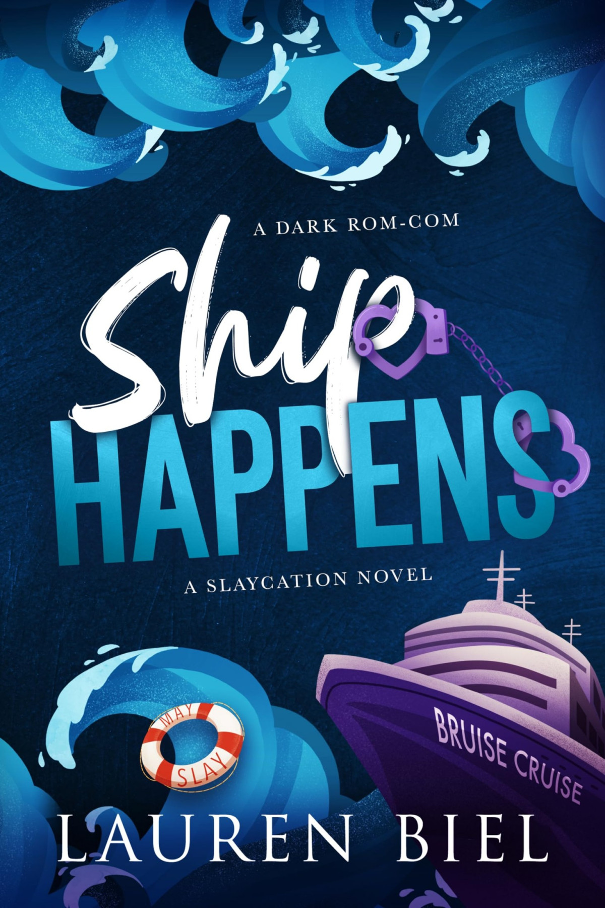 Ship Happens A Dark Romcom The Slaycation Series Book 3 Lauren Biel