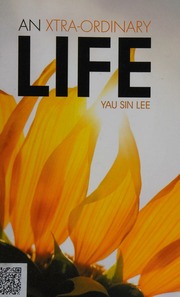 Xtraordinary Life Yau Sin Lee