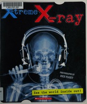 Xtreme Xray See The World Inside Out Veasey Nick 1962 Illustrator