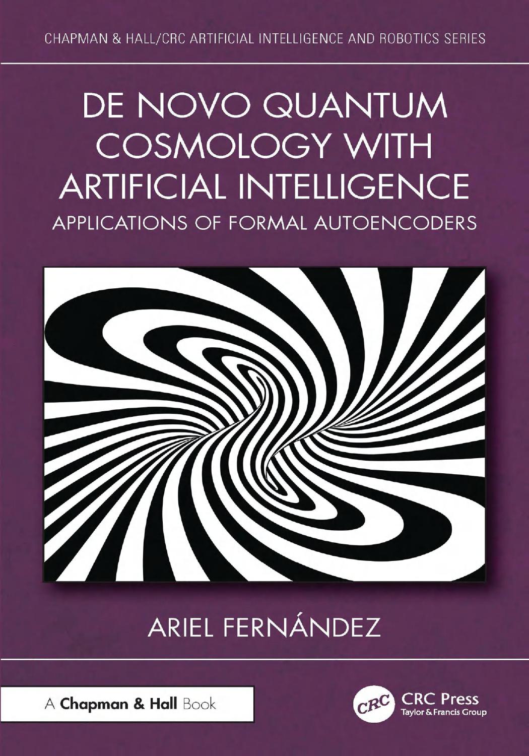 De Novo Quantum Cosmology With Artificial Intelligence Applications Of Formal Autoencoders 1st Edition Ariel Fernández