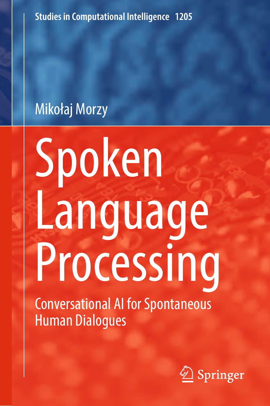 Spoken Language Processing Conversational Ai For Spontaneous Human Dialogues 1st Edition Mikołaj Morzy