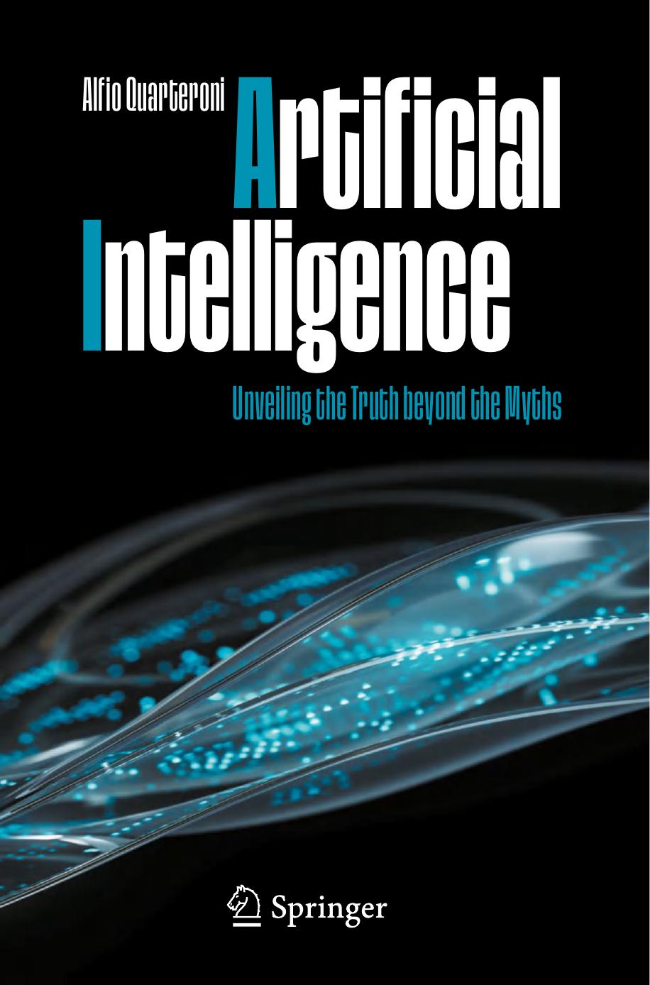 Artificial Intelligence Unveiling The Truth Beyond The Myths 1st Edition Alfio Quarteroni