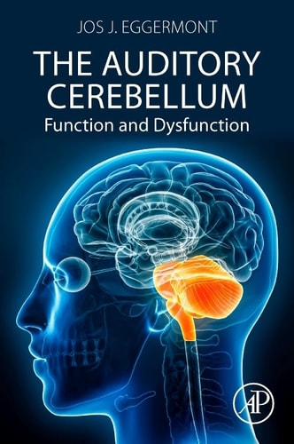 The Auditory Cerebellum Function And Dysfunction 1st Edition Jos J Eggermont