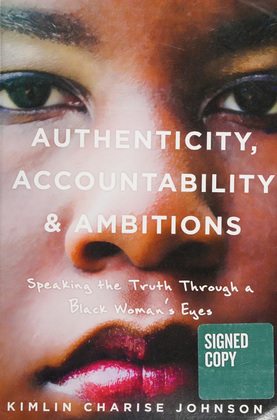 Authenticity Accountability Ambitions Speaking The Truth Through A Black Womans Eyes Kimlin Charise Johnson