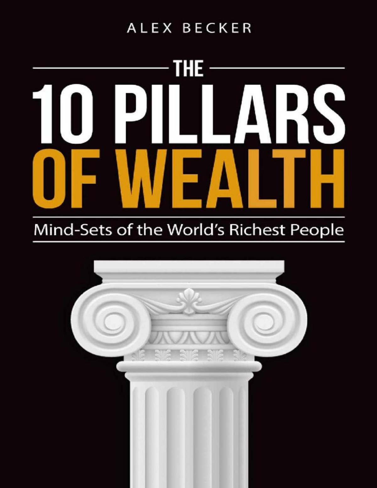 The 10 Pillars Of Wealth Mindsets Of The Worlds Richest People Pdfdrivecom Alex Becker