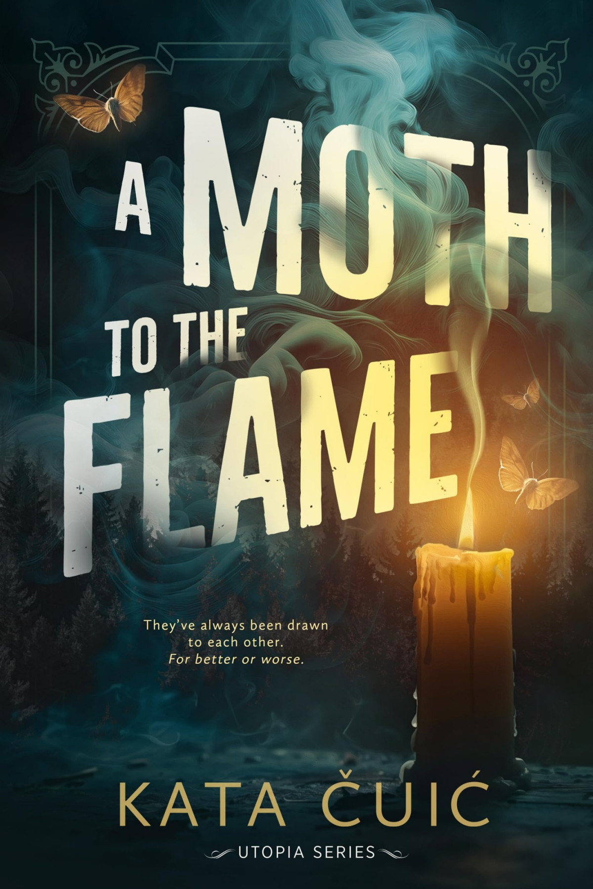 A Moth To The Flame Kata čuić