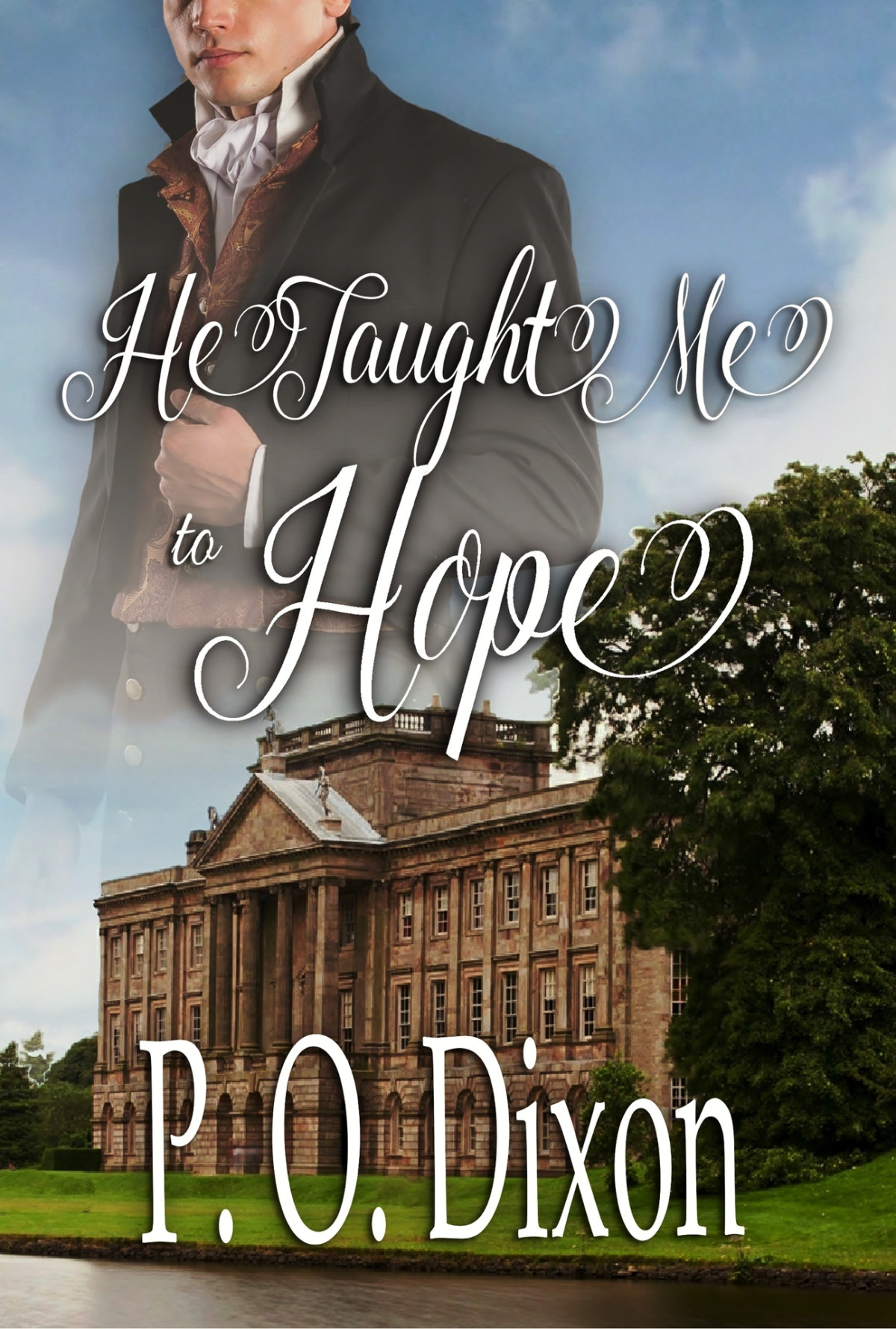 He Taught Me To Hope Darcy And The Young Knights Quest Book 1 P O Dixon