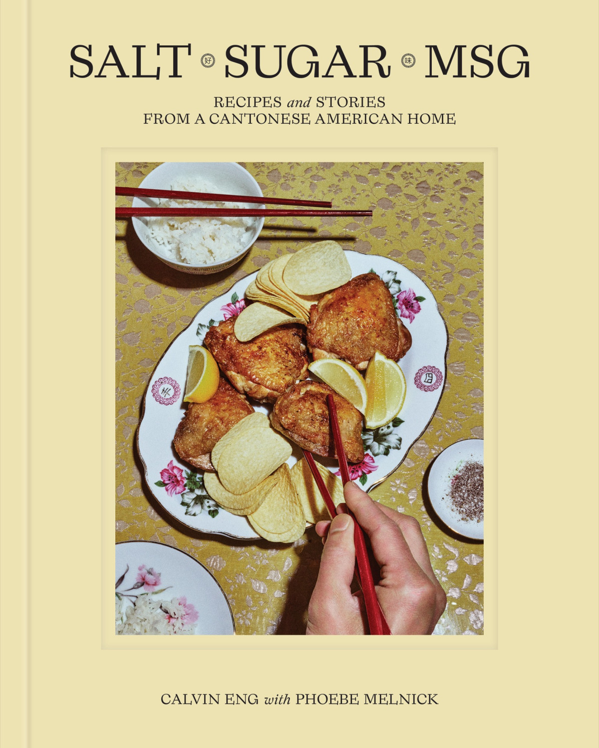 Salt Sugar Msg Recipes And Stories From A Cantonese American Home Calvin Eng