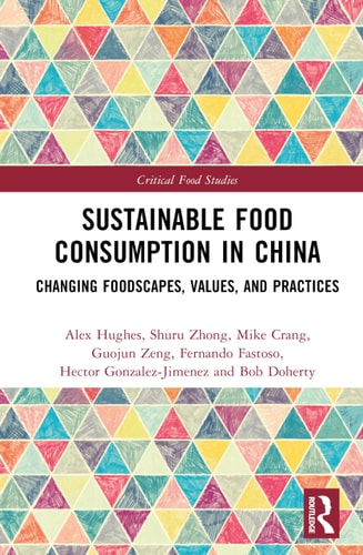 Sustainable Food Consumption In China Changing Foodscapes Values And Practices 1st Edition Alex Hughes