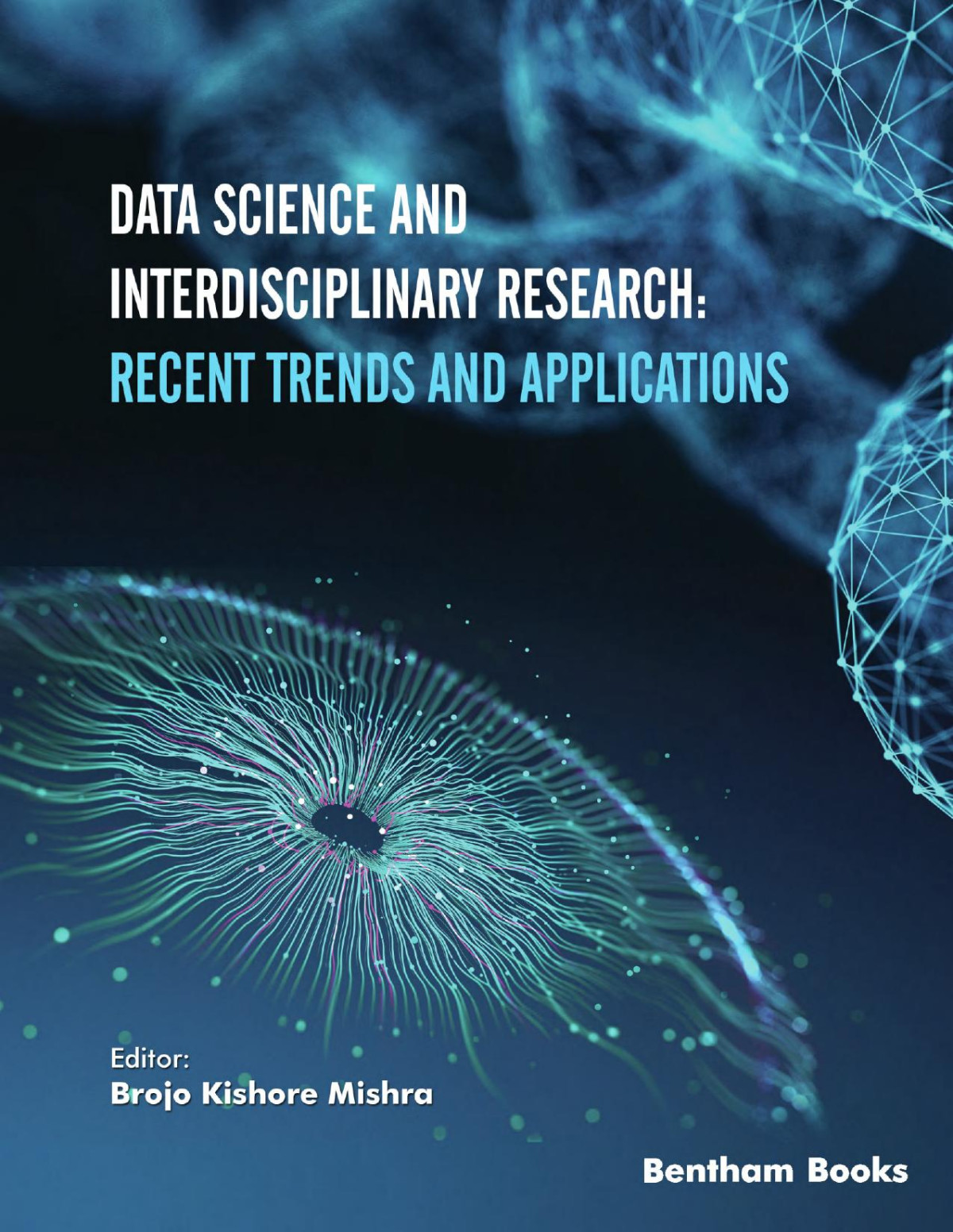 Data Science And Interdisciplinary Research Recent Trends And Applications 1st Edition Brojo Kishore Mishra