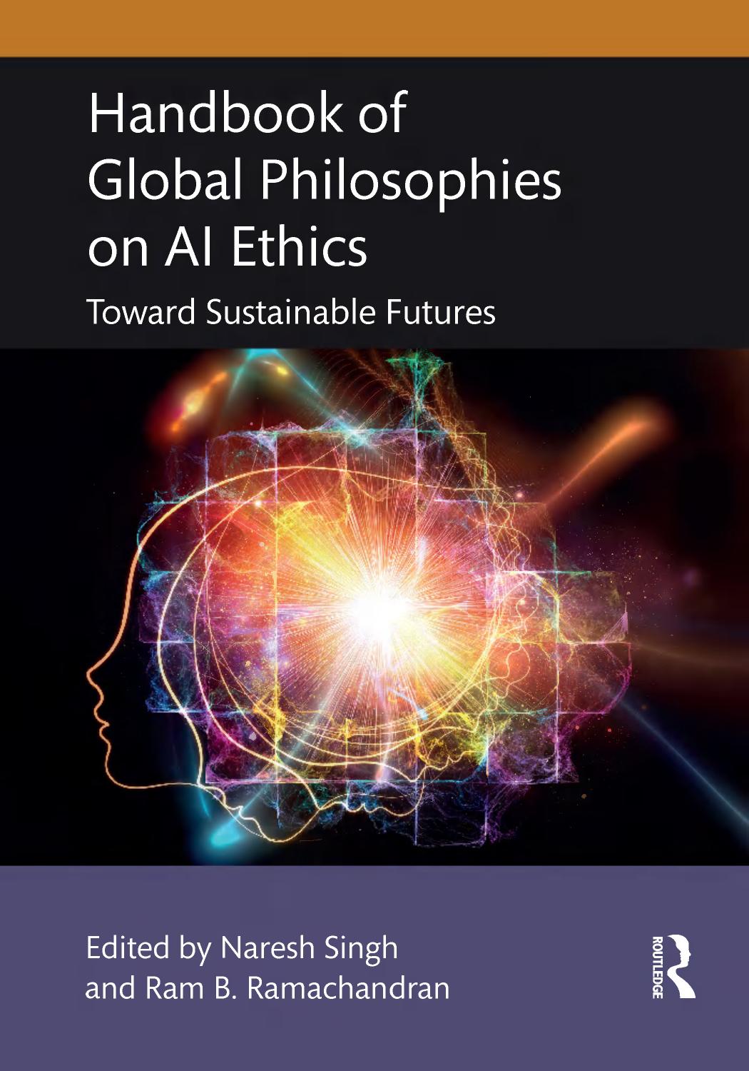 Handbook Of Global Philosophies On Ai Ethics Toward Sustainable Futures 1st Edition Naresh Singh Ram B Ramachandran