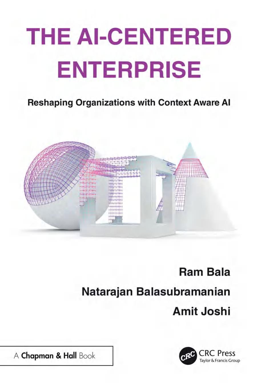 The Aicentered Enterprise Reshaping Organizations With Context Aware Ai 1st Edition Ram Bala