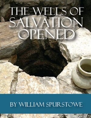 The Wells Of Salvation Opened William Spurstowe