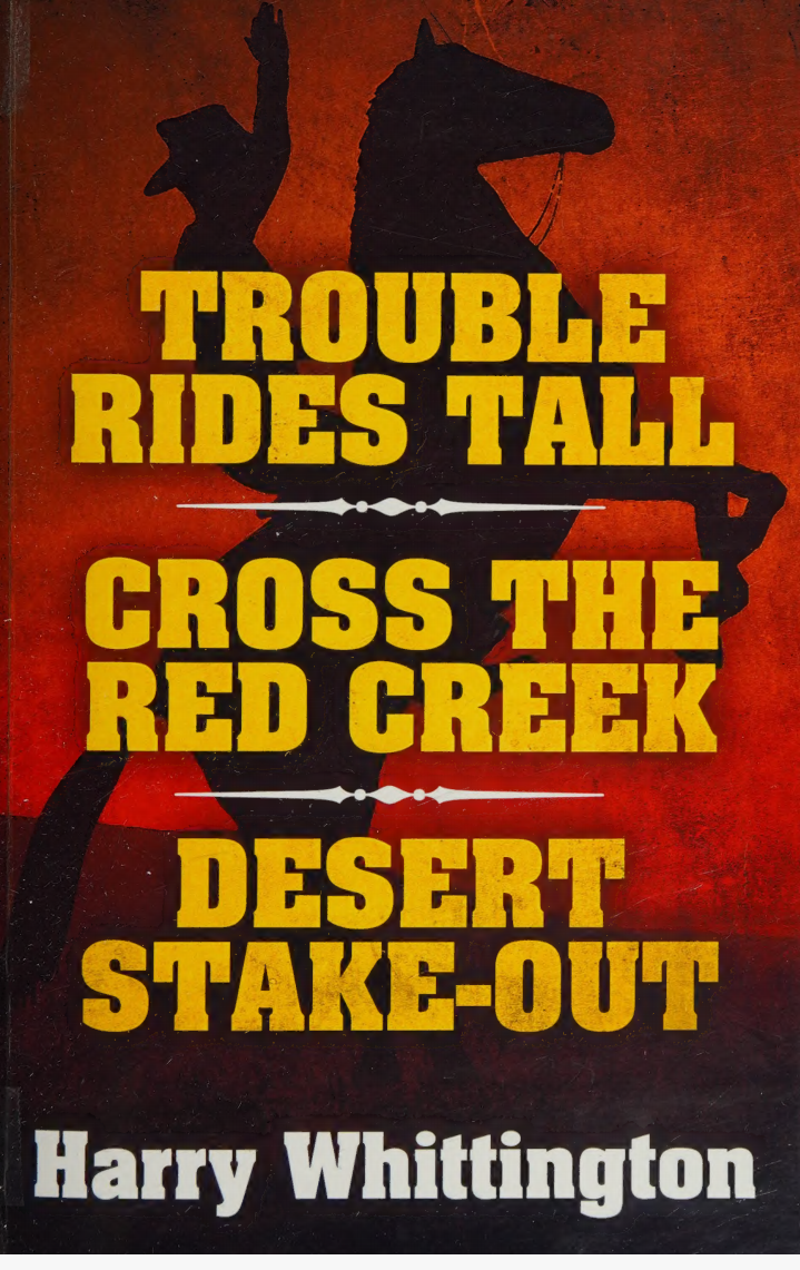 Trouble Rides Tall Cross The Red Creek Desert Stakeout 1st Edition Harry Whittington