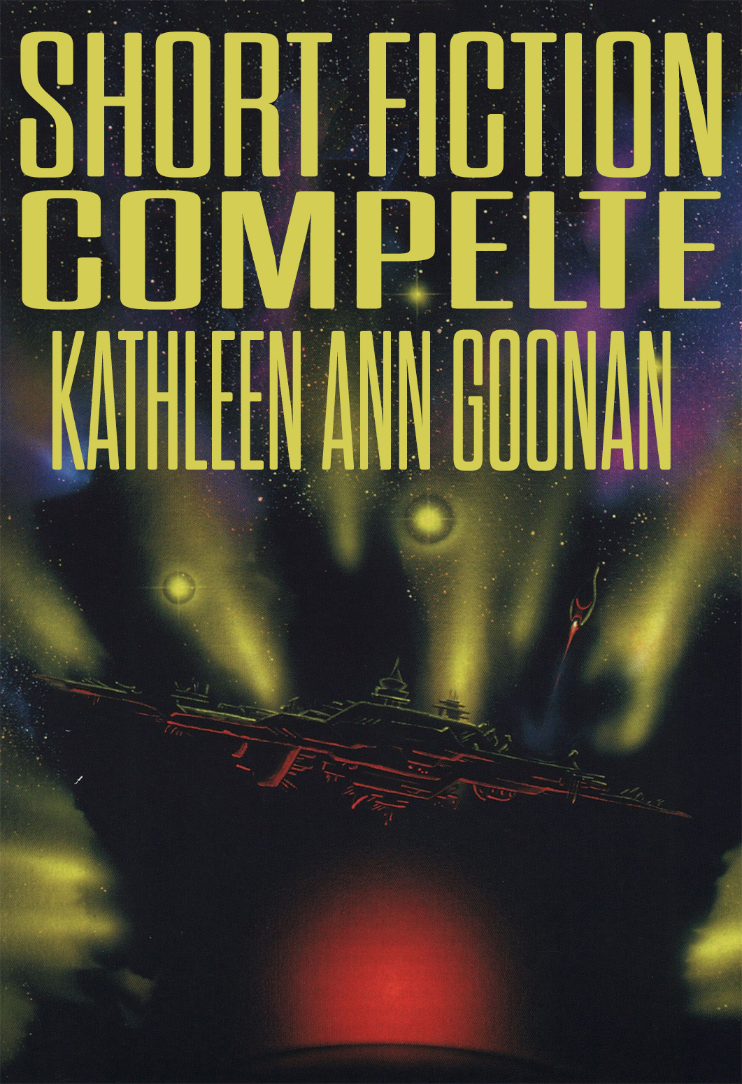 Short Fiction Complete Kathleen Ann Goonan