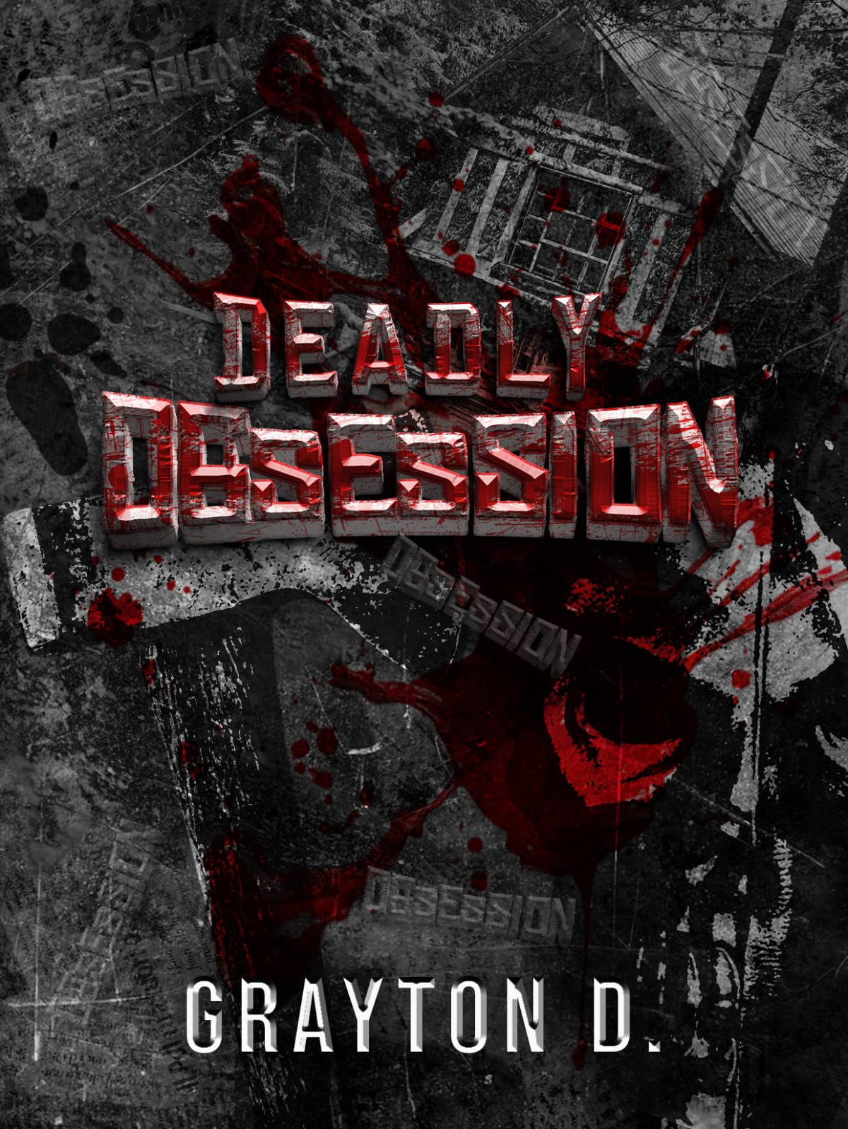 Deadly Obsession A Dark Slasher Romance Grayton D