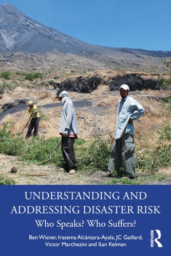 Understanding And Addressing Disaster Risk Who Speaks Who Suffers 1st Edition Ben Wisner