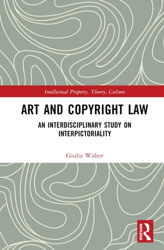 Art And Copyright Law An Interdisciplinary Study On Interpictoriality 1st Edition Giulia Walter
