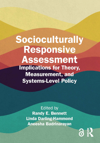 Socioculturally Responsive Assessment Implications For Theory Measurement And Systemslevel Policy 1st Edition Randy E Bennett