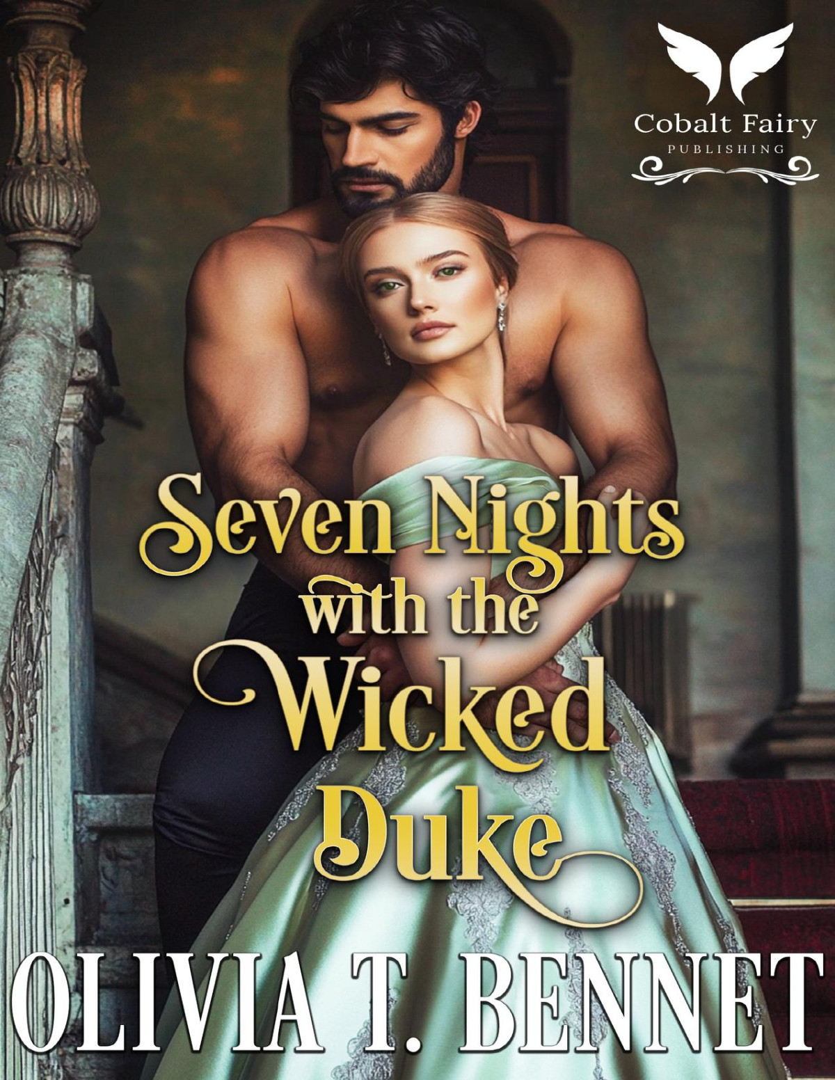 Seven Nights With The Wicked Duke A Historical Regency Romance Novel Regency Beasts Book 3 Olivia T Bennet